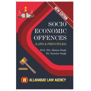 Allahabad Law Agency's Socio Economic Offences (Laws & Principles) For BA. LL.B & LL.B by Prof. Dr. Rattan Singh, Dr. Varinder Singh
